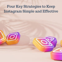 4 Key Strategies to Keep Instagram Simple and Effective